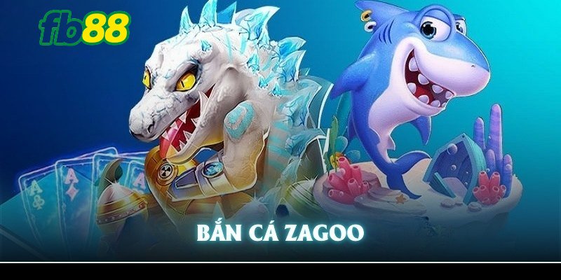 bắn cá zagoo