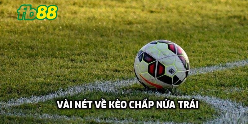 Vài nét về kèo chấp nửa trái