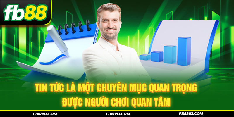 Tin tức là một chuyên mục quan trọng được người chơi quan tâm
