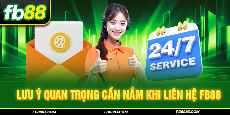 Lưu ý quan trọng cần nắm khi liên hệ FB88