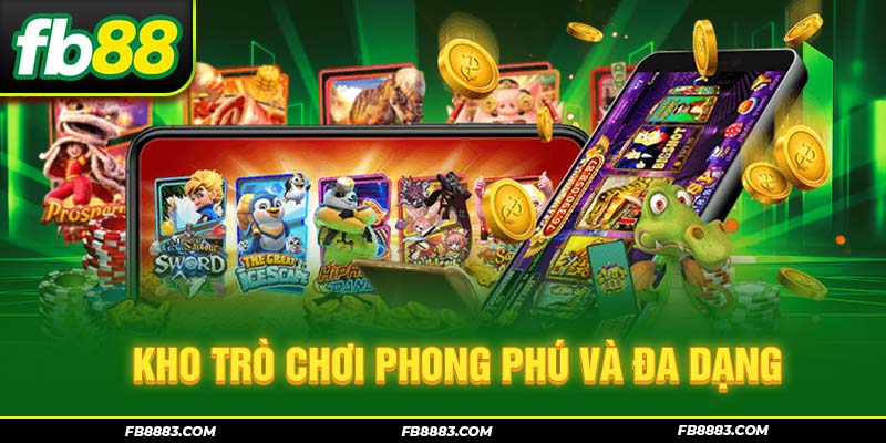 Kho trò chơi phong phú và đa dạng