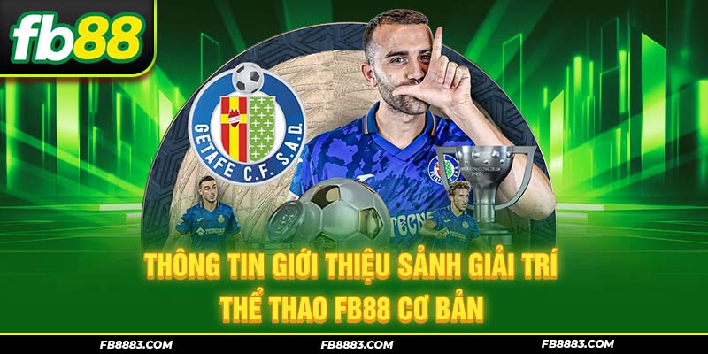 Thông tin giới thiệu sảnh giải trí thể thao FB88 cơ bản
