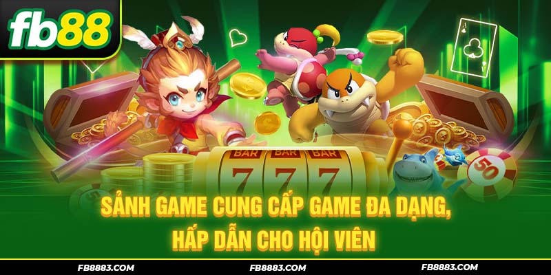Sảnh game cung cấp game đa dạng, hấp dẫn cho hội viên